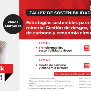 TALLER DE SOSTENIBILIDAD | Estrategias sostenibles para la minería: Gestión de riesgos, huella de carbono y economía circular