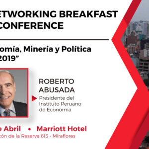Networking Breakfast y Conference a cargo del Sr. Roberto Abusada Salah, Presidente del Instituto Peruano de Economía