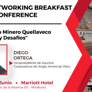 Networking Breakfast y Conference a cargo del Sr. Diego Ortega, Vicepresidente de Asuntos Corporativos de Anglo American Perú